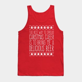 Funny Best Way to Spread Christmas Cheer is to Bring Me a Delicious Beer Tank Top